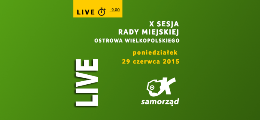 X Sesja Rady Miejskiej Ostrowa Wielkopolskiego – LIVE – godz. 9.00
